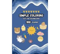 SIMPLE COLORING EASY-FUN-COLORING BOOK 100 drawings: 100 Easy and Fun Drawings to Spark Creativity and Relaxation