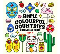 Simple Colourful Countries: A Bold & Easy Colouring Book for Adults and Kids, Featuring Animals, Flowers, Food, Patterns, and More (Simple Colouring Books)