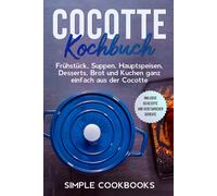 Simple Cookbook Cocotte Kochbuch: Frühstück, Suppen, Hauptspeisen, (Tapa blanda)