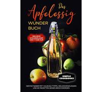 Simple Cookoboo Das Apfelessig Wunder Buch: Der Ratgeber mit Haush (Tapa blanda)