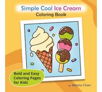 Simple Cool Ice Cream Coloring Book: Bold and Easy Coloring Pages for Kids