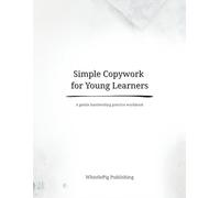 Simple Copywork for Young Learners: A gentle handwriting practice workbook