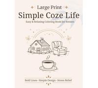 Simple Coze Life: Easy & Relaxing Coloring Book for Seniors