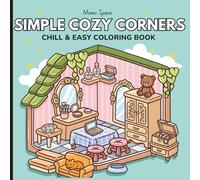 Simple Cozy Corners: A Cute and Easy Coloring Book for Adults and Teens Featuring Cozy Rooms, Girls, Cats, and Relaxing Daily Life Moments