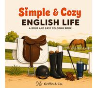 Simple & Cozy English Life: A Bold and Easy Coloring Book for Horse Lovers Featuring English Riding, Dressage, Hunter Jumper Life, and Everyday ... Calm Barn Life, and Cozy Equestrian Moments