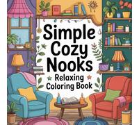 Simple Cozy Nooks Relaxing Coloring book: cute coloring book for kids, coloring book for adults, kawaii coloring book, Coloring Book for Adults and ... room coloring, warm interior coloring