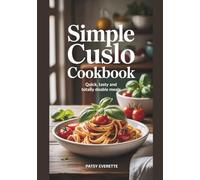 Simple Cuslo Cookbook: Quick, Tasty And Totally Doable Meals