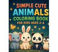Simple Cute Animals Coloring Book for Kids Ages 2-4: Easy and Adorable Animal Coloring Pages for Toddlers and Preschoolers