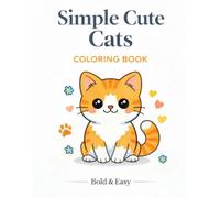 Simple Cute Cats Coloring Book: Bold & Easy Coloring Pages forTeens and Adults