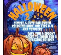 Simple & Cute Halloween Coloring Book for Kids 6-8 and Toddlers.: A Cozy Halloween 2 Collection of Easy, Fun & Spooky Pages to Color for a Relaxing Holiday.