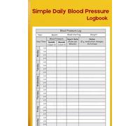 Simple Daily Blood Pressure Logbook: Keep Track of Your Blood Pressure from Home