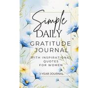 Simple Daily Gratitude Journal with Inspirational Quotes for Women: A Yearlong Daily Guide to Cultivating a Grateful, Positive, and Thankful Mindset
