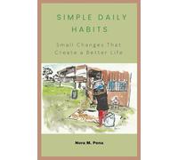SIMPLE DAILY HABITS: Small Changes That Create a Better Life