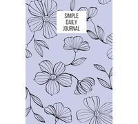 Simple Daily Journal:: Get Back To The Basics Of Journaling.