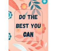 Simple Daily Planner - “Do the Best You Can” | Prioritize What Matters with Tasks, Notes, Leave for Later & Let Go Lists | 100 Page Undated Journal