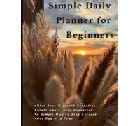 Simple Daily Planner for Beginners: A Clean and Minimal Daily Planning Notebook