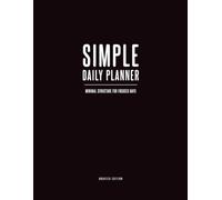 Simple Daily Planner: Minimal Undated Daily Planning Notebook for Focus, Productivity and Organization