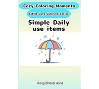 Simple Daily use items (Cozy Coloring Moments Little Joys Coloring Series)