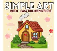 Simple Design Art: Coloring Book for Adults and Teens, Bold and Easy Designs for Relaxation with Minimalist Features (Large Print Coloring)