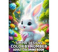 Simple Designs Color By Number Adult Coloring Book: New Simple Designs Color By Number Adult Coloring Book With Birds, Flowers, Butterflies and More (Color By Number Coloring Pages)