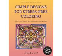 Simple Designs for Stress-Free Coloring: Adult Coloring Book with Guided Journaling Pages
