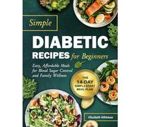 Simple Diabetic Recipes for Beginners: Easy, Affordable Meals for Blood Sugar Control and Family Wellness