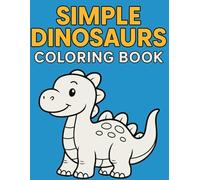 Simple Dinosaurs Coloring Book - 150 Cute Prehistoric Creatures to Color