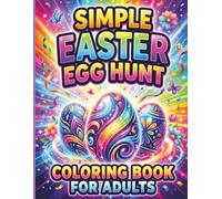 Simple Easter Egg Hunt Coloring Book for Adults: Minimal & Relaxing Designs for Stress Relief and Mindfulness
