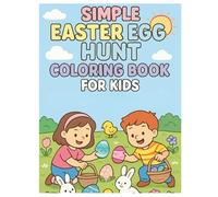 Simple Easter Egg Hunt Coloring Book for Kids: Fun and Easy Easter Coloring Pages with Eggs, Bunnies, and Spring Scenes for Boys and Girls