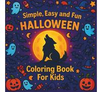 Simple, Easy and Fun Halloween Coloring Book For Kids: Perfect for Ages 3-8 - 50 Adorable Pumpkins, Ghosts, Witches and More!