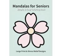 Simple & Easy Mandalas for Seniors: Large Print & Stress Relief Designs