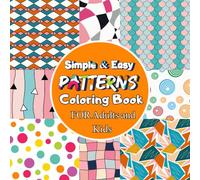 Simple & Easy Patterns Coloring Book FOR Adults and Kids: Bold and Big Designs for Relaxation ,