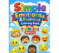 Simple Emotions & Feelings Coloring Book for Toddlers Ages 2-5: Big, Easy & Cute Designs for Little Hands (Little Hands Coloring Book Series)