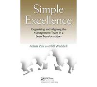 [Simple Excellence: Organizing and Aligning the Management Team in a Lean Transformation] (By: Adam Zak) [published: November, 2010]