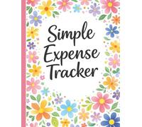 Simple Expense Tracker: Daily Spending Log Book with Date, Description, Payment Method & Amount