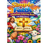 Simple Faith: Christian Coloring Book with Bible Verses: Bold & Easy Faith-Based Coloring Pages for Relaxation, Prayer & Peace