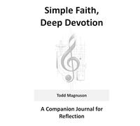 Simple Faith, Deep Devotion: A Companion Journal for Reflection
