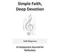Simple Faith, Deep Devotion: A Companion Journal for Reflection