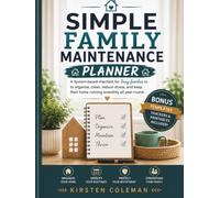 Simple family maintenance planner: A System-based checklist for Busy families to organize, clean, reduce stress, and keep their home running smoothly all year-round.