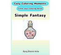 Simple “Fantasy” Coloring Book (Cozy Coloring Moments Little Joys Coloring Series)