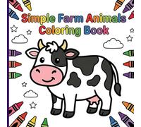 Simple Farm Animals Coloring Book: Big and Bold Barnyard Friends with Thick Lines and Cute Borders for Relaxing Art and Frustration-Free Toddler Fun