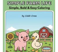 Simple Farm Life: Simple, Bold & Easy Coloring (Simple Coloring)