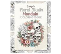 Simple Floral Skulls Mandala Coloring Book: Relaxing Skull and Flower Mandala Designs for Stress Relief and Creativity