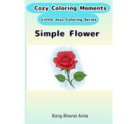 Simple “Flower” Coloring Book (Cozy Coloring Moments Little Joys Coloring Series)
