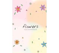 Simple Flower Colouring Book For Adults: Easy To Colour Floral Pages for Seniors, Adults with Disabilities, and Dementia Care (Simply Colour)