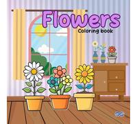 Simple Flowers Coloring Book for Kids Ages 4-8: Cute and Easy Floral Designs | Bold and Simple Flower Coloring Pages | Fun Nature Coloring Book | 8.5 x 8.5 Square Format