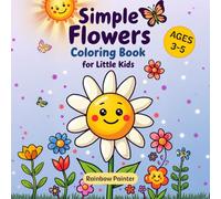 Simple Flowers Coloring Book for Little Kids: 40+ Big, Bold, and Beautiful Flower Designs for Kids Ages 3-5