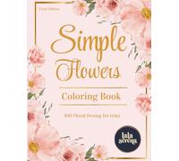 Simple Flowers Coloring Book: Minimal Floral Coloring Book