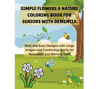Simple Flowers & Nature Coloring Book for Seniors with Dementia: Bold and Easy Designs with Large Images and Comforting Words for Relaxation and Memory Care