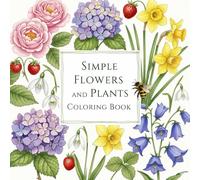 Simple Flowers & Plants Mindfulness Coloring Book: Easy Botanical Designs for Relaxation and Stress Relief